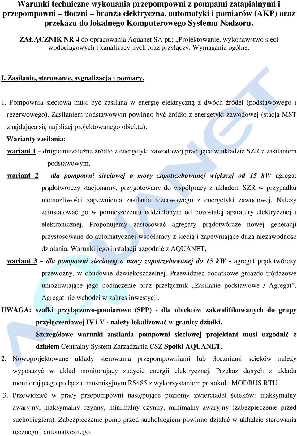 Pompownia sieciowa musi być zasilana w energię elektryczną z dwóch źródeł (podstawowego i rezerwowego).