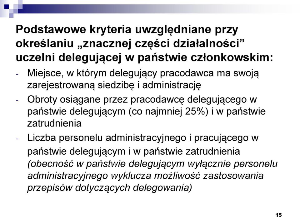 (co najmniej 25%) i w państwie zatrudnienia - Liczba personelu administracyjnego i pracującego w państwie delegującym i w państwie