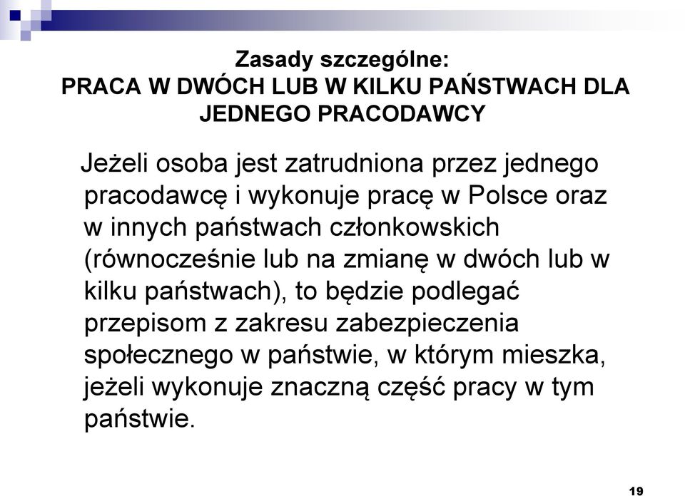 (równocześnie lub na zmianę w dwóch lub w kilku państwach), to będzie podlegać przepisom z zakresu