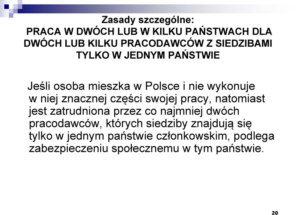 części swojej pracy, natomiast jest zatrudniona przez co najmniej dwóch pracodawców, których