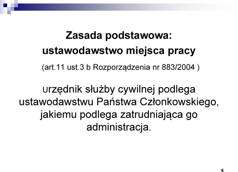 3 b Rozporządzenia nr 883/2004 ) Urzędnik służby