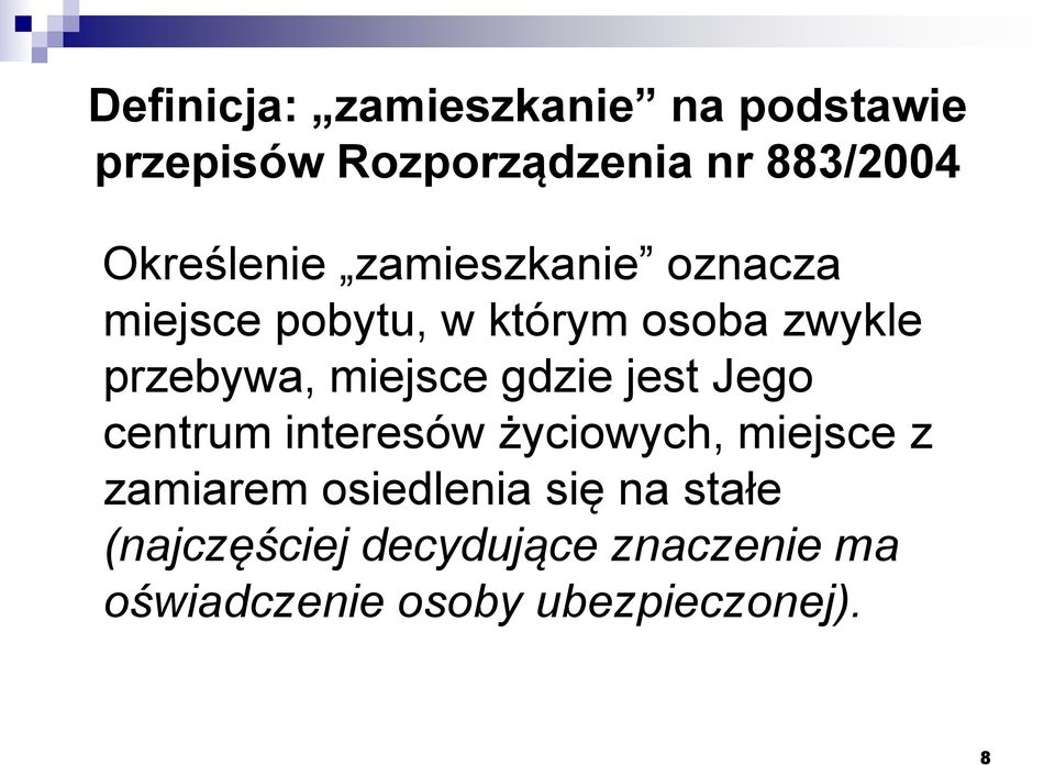 miejsce gdzie jest Jego centrum interesów życiowych, miejsce z zamiarem