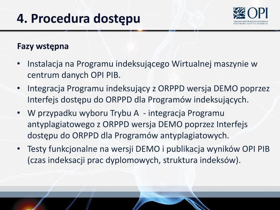 W przypadku wyboru Trybu A - integracja Programu antyplagiatowego z ORPPD wersja DEMO poprzez Interfejs dostępu do ORPPD dla