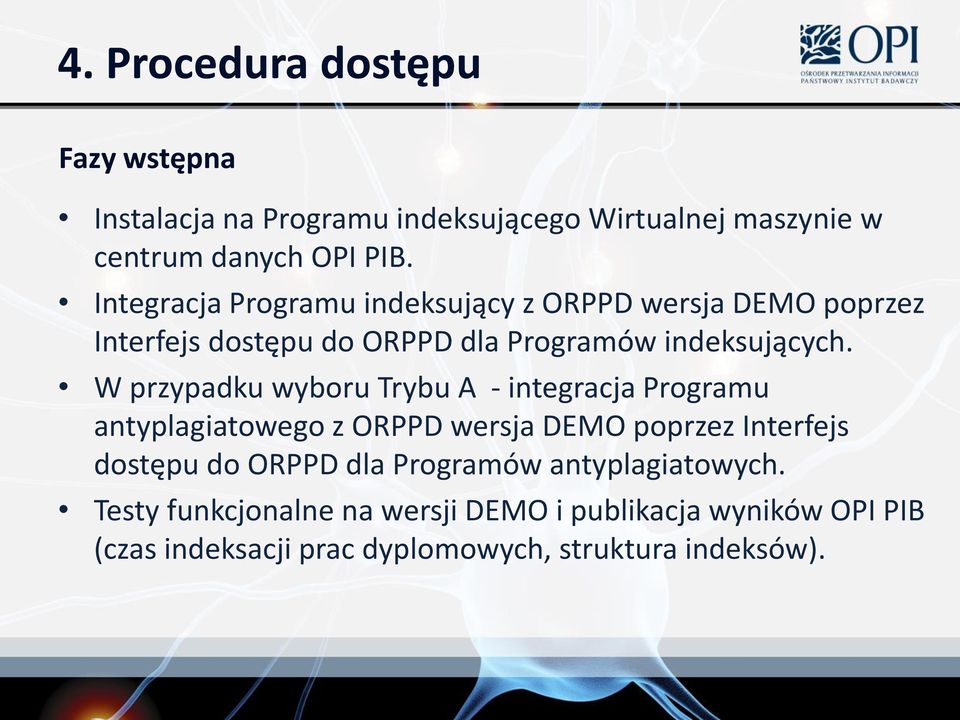W przypadku wyboru Trybu A - integracja Programu antyplagiatowego z ORPPD wersja DEMO poprzez Interfejs dostępu do ORPPD dla