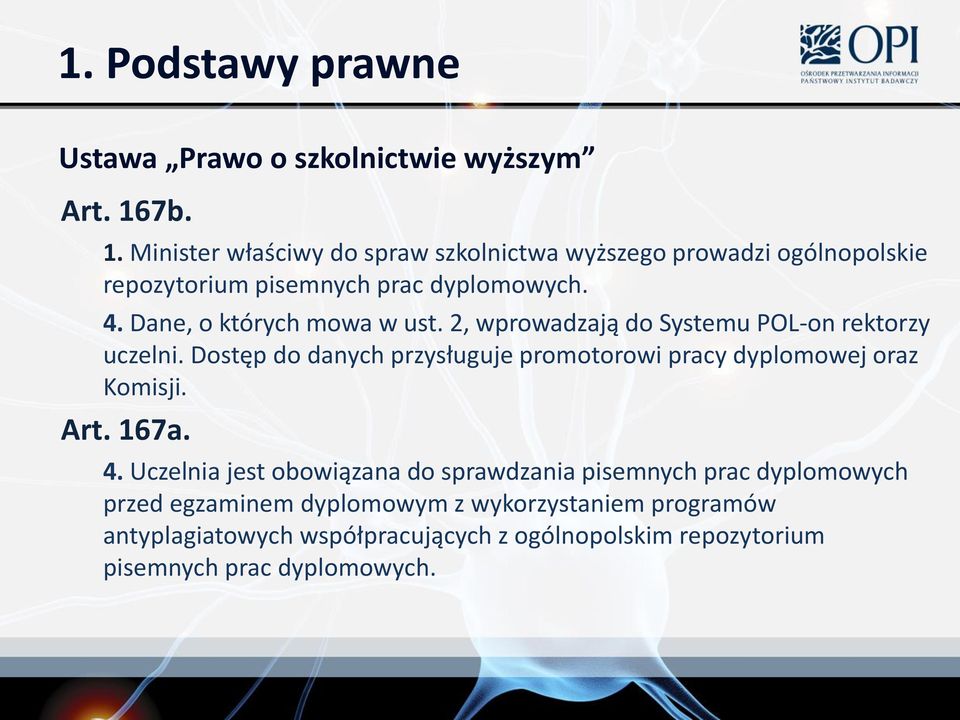 Dane, o których mowa w ust. 2, wprowadzają do Systemu POL-on rektorzy uczelni.