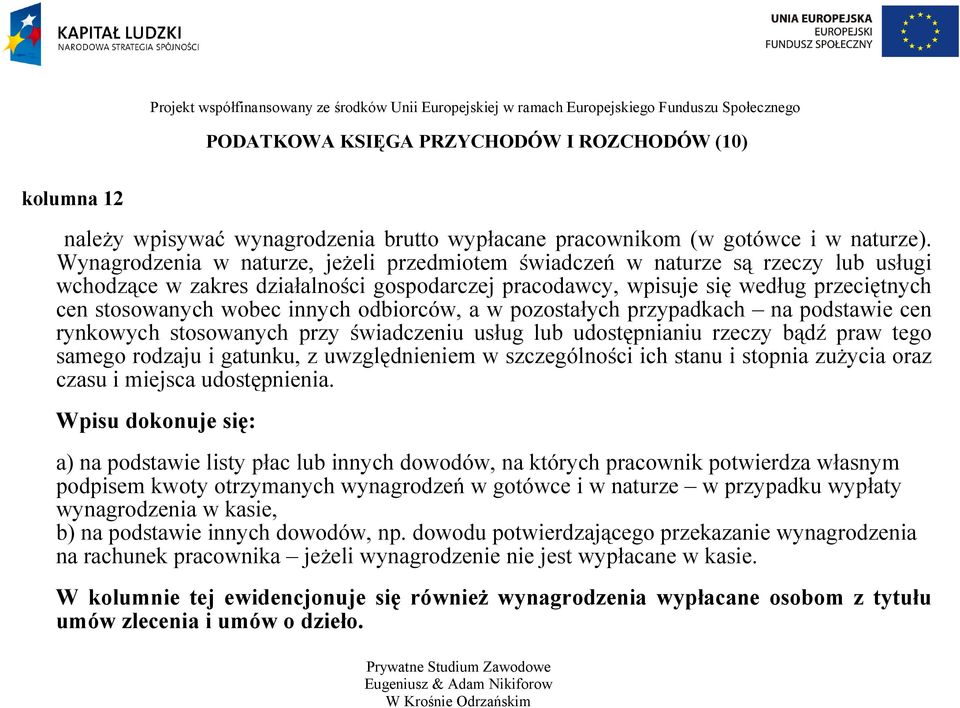innych odbiorców, a w pozostałych przypadkach na podstawie cen rynkowych stosowanych przy świadczeniu usług lub udostępnianiu rzeczy bądź praw tego samego rodzaju i gatunku, z uwzględnieniem w