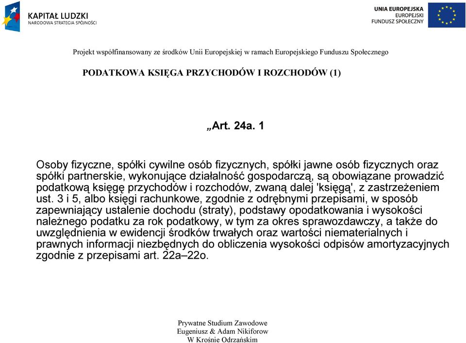księgę przychodów i rozchodów, zwaną dalej 'księgą', z zastrzeżeniem ust.