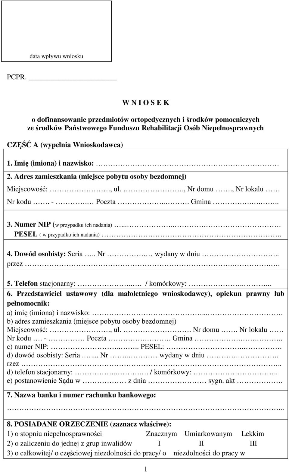 Imię (imiona) i nazwisko: 2. Adres zamieszkania (miejsce pobytu osoby bezdomnej) Miejscowość:., ul.., Nr domu., Nr lokalu Nr kodu. -. Poczta... Gmina.... 3. Numer NIP (w przypadku ich nadania).