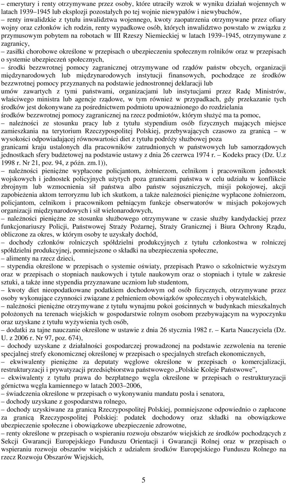 robotach w III Rzeszy Niemieckiej w latach 1939 1945, otrzymywane z zagranicy, zasiłki chorobowe określone w przepisach o ubezpieczeniu społecznym rolników oraz w przepisach o systemie ubezpieczeń