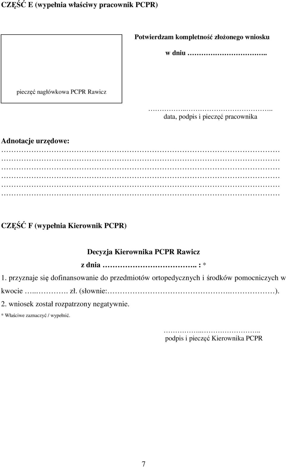... data, podpis i pieczęć pracownika Adnotacje urzędowe: CZĘŚĆ F (wypełnia Kierownik PCPR) Decyzja Kierownika PCPR Rawicz