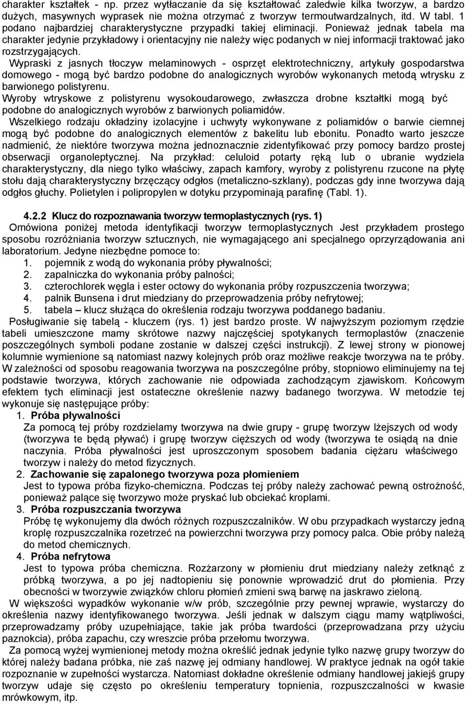 Ponieważ jednak tabela ma charakter jedynie przykładowy i orientacyjny nie należy więc podanych w niej informacji traktować jako rozstrzygających.