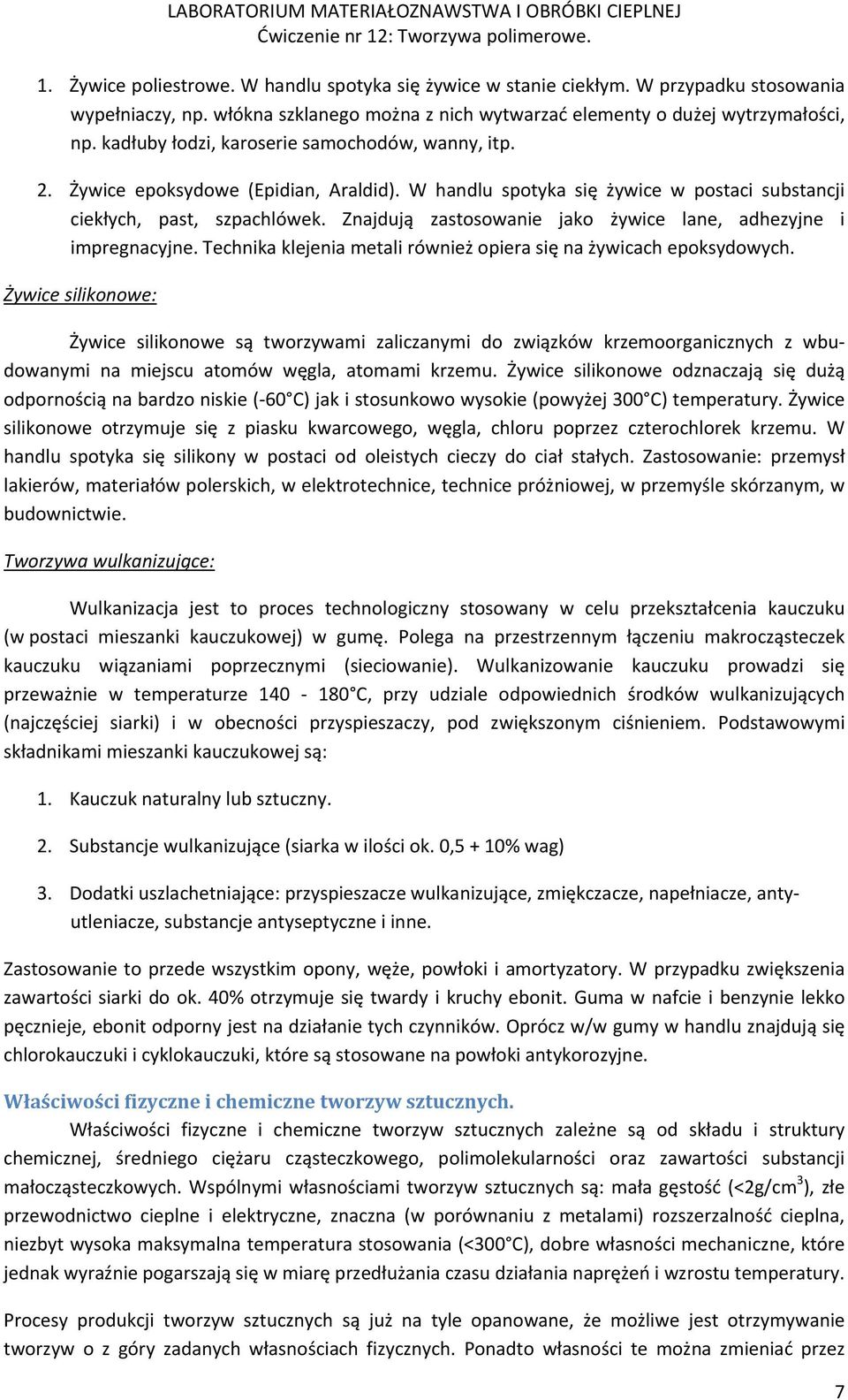 Znajdują zastosowanie jako żywice lane, adhezyjne i impregnacyjne. Technika klejenia metali również opiera się na żywicach epoksydowych.