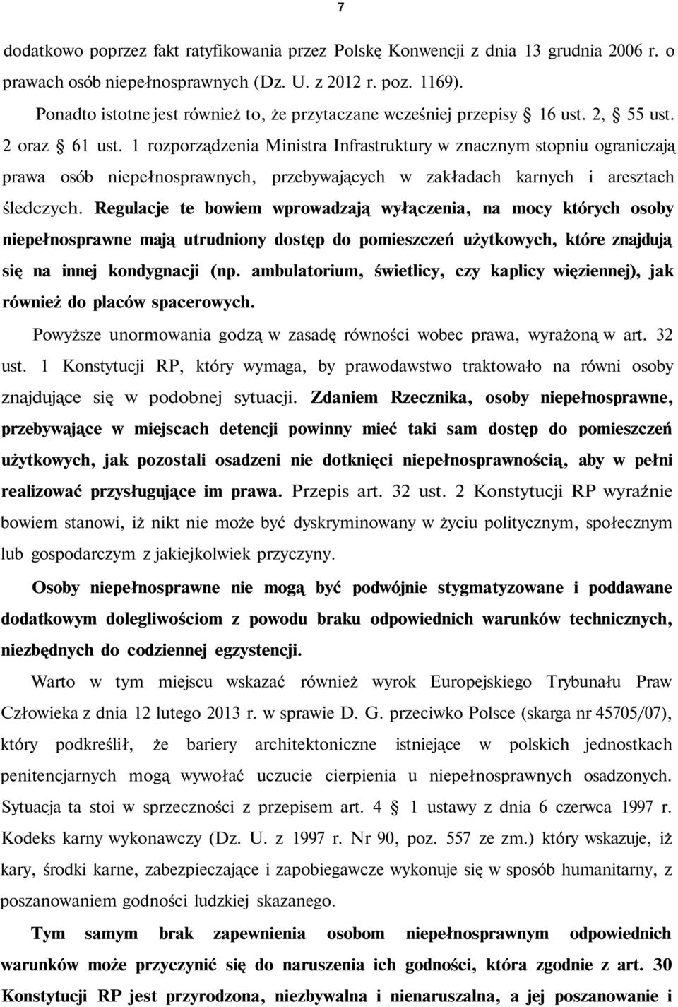 1 rozporządzenia Ministra Infrastruktury w znacznym stopniu ograniczają prawa osób niepełnosprawnych, przebywających w zakładach karnych i aresztach śledczych.