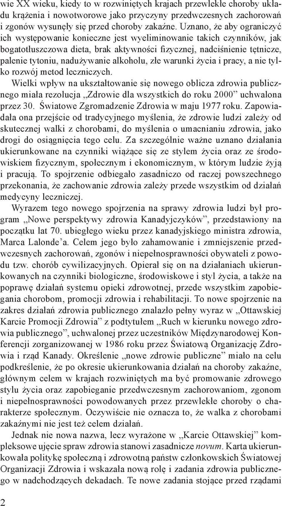 alkoholu, złe warunki życia i pracy, a nie tylko rozwój metod leczniczych.