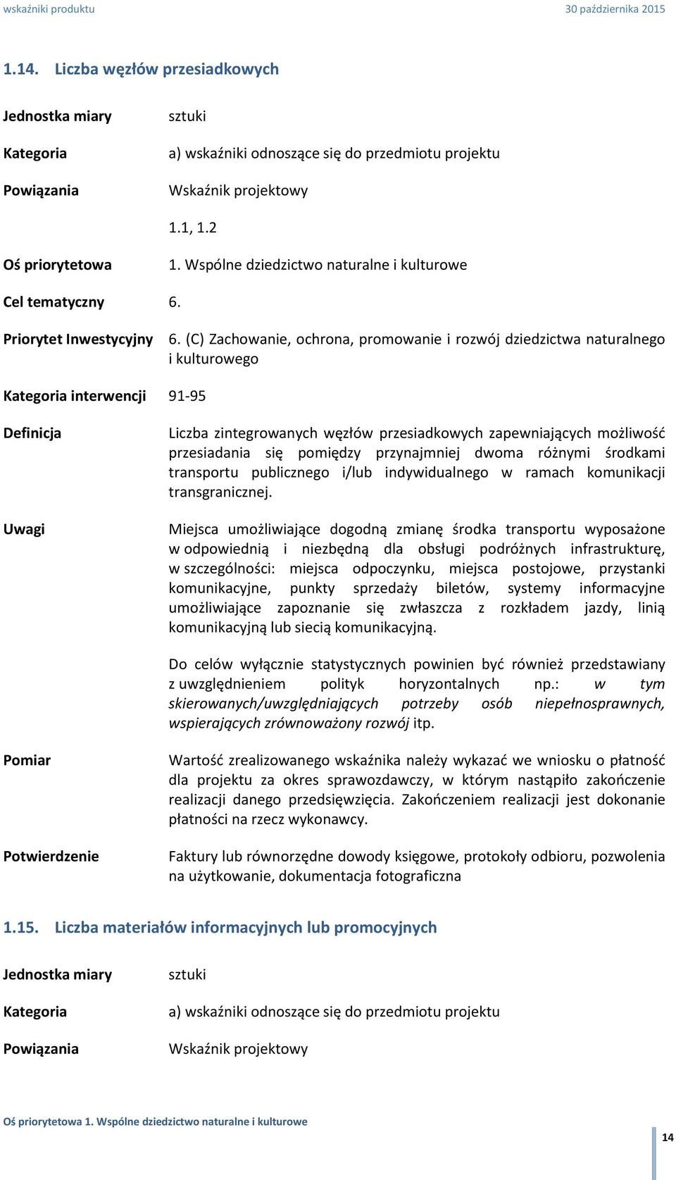przynajmniej dwoma różnymi środkami transportu publicznego i/lub indywidualnego w ramach komunikacji transgranicznej.