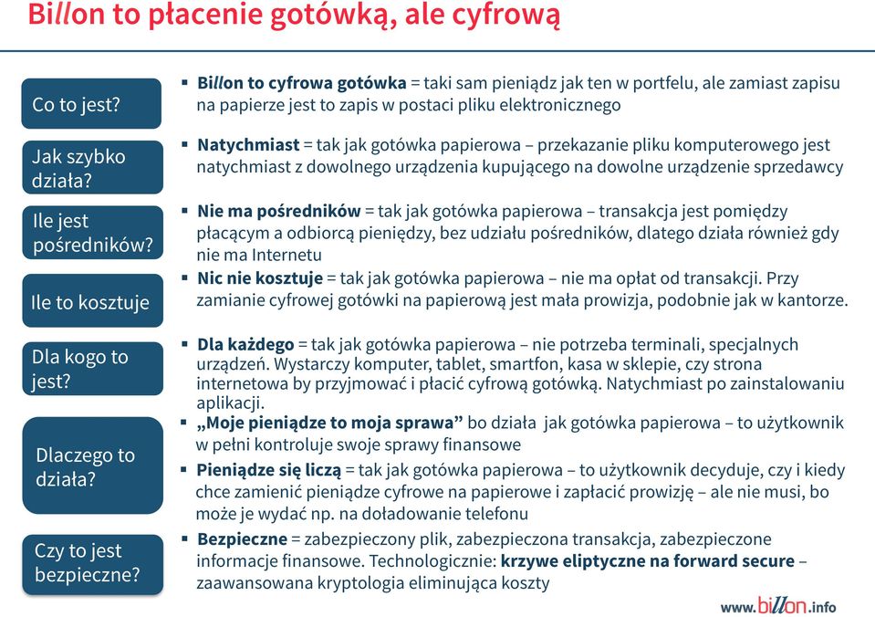 pliku komputerowego jest natychmiast z dowolnego urządzenia kupującego na dowolne urządzenie sprzedawcy Nie ma pośredników = tak jak gotówka papierowa transakcja jest pomiędzy płacącym a odbiorcą