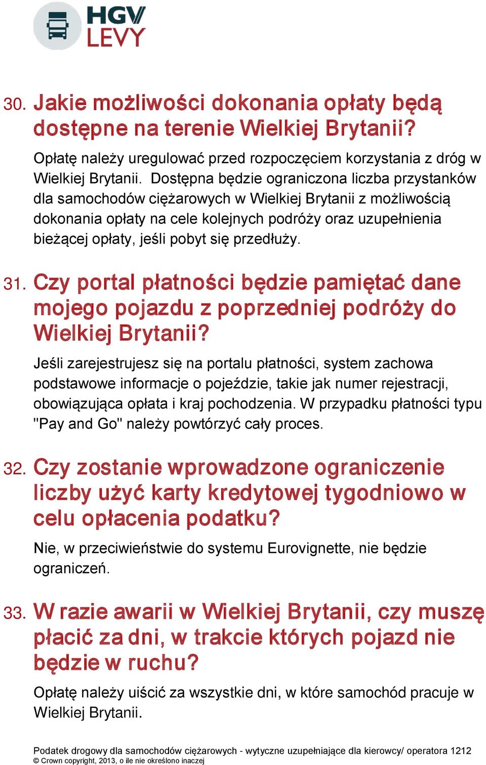 się przedłuży. 31. Czy portal płatności będzie pamiętać dane mojego pojazdu z poprzedniej podróży do Wielkiej Brytanii?