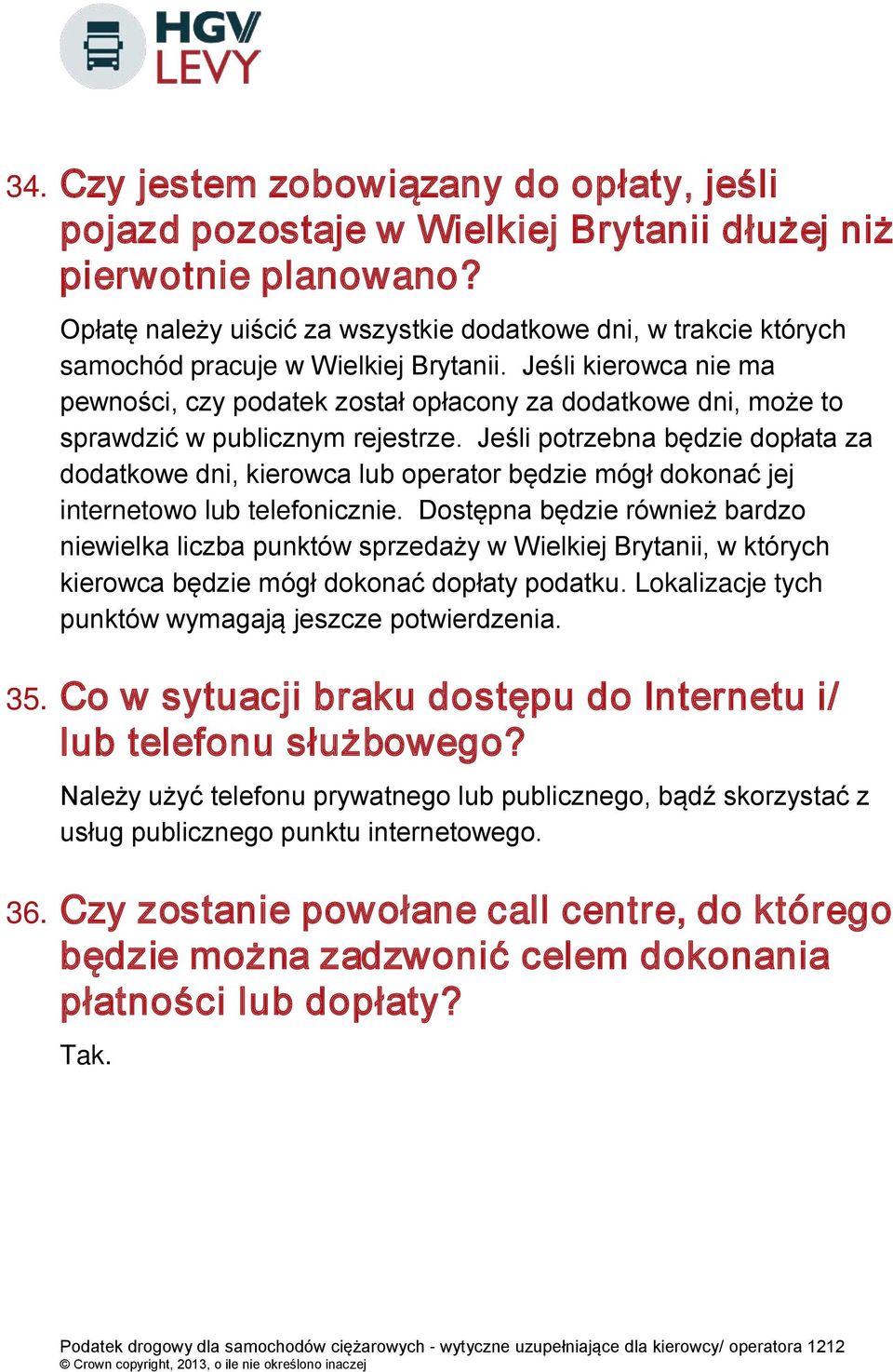 Jeśli kierowca nie ma pewności, czy podatek został opłacony za dodatkowe dni, może to sprawdzić w publicznym rejestrze.