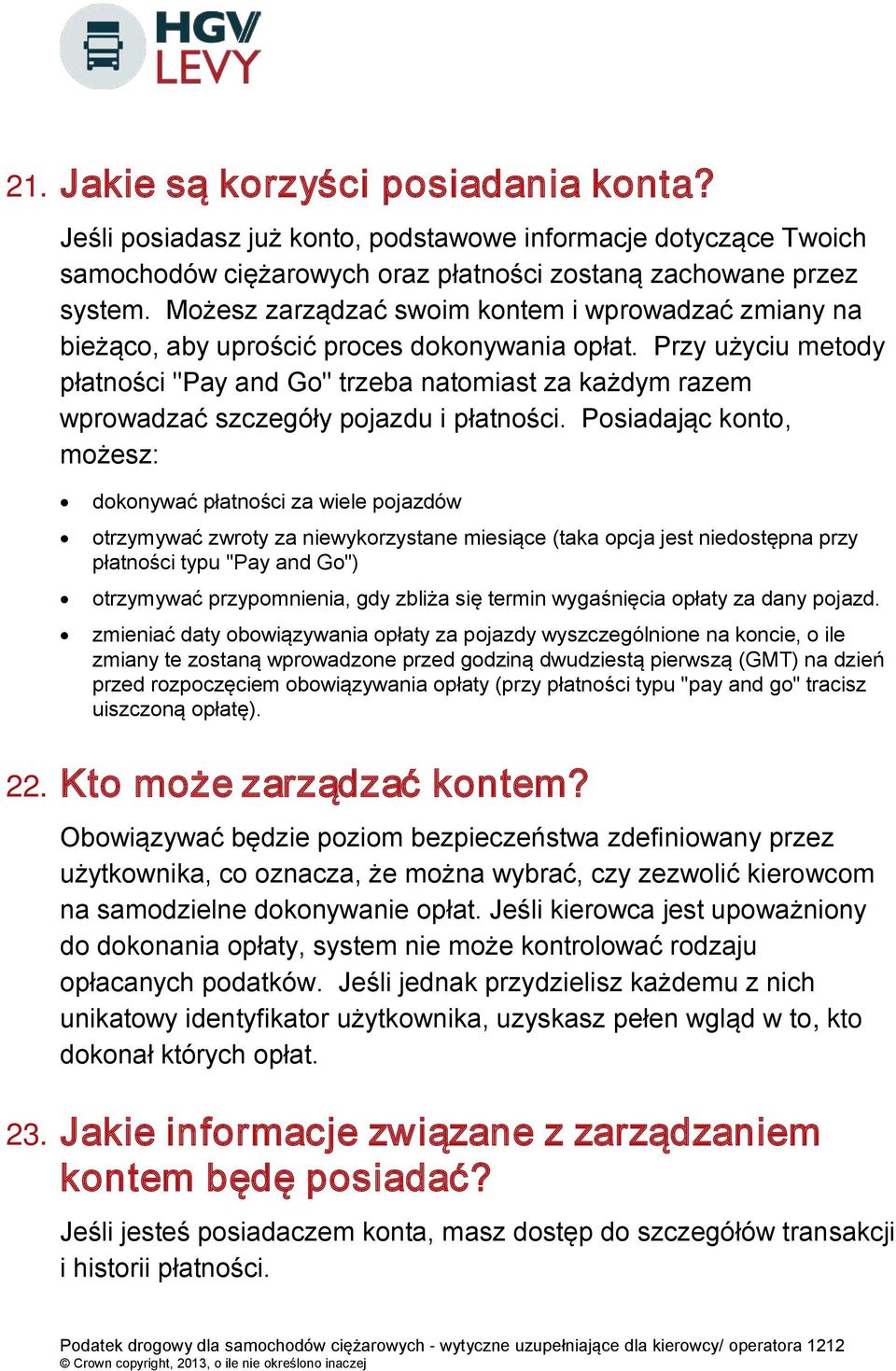 Przy użyciu metody płatności "Pay and Go" trzeba natomiast za każdym razem wprowadzać szczegóły pojazdu i płatności.