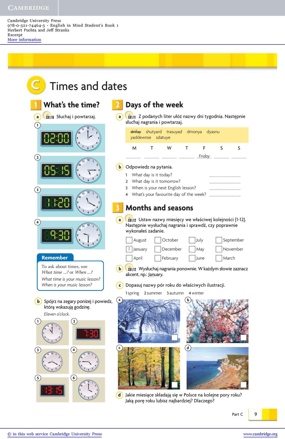 Wht y is it tomorrow? When is your next English lesson? Wht s your fvourite y of the week? Rememer To sk out times, use Wht time? or When? Wht time is your musi lesson? When is your musi lesson?