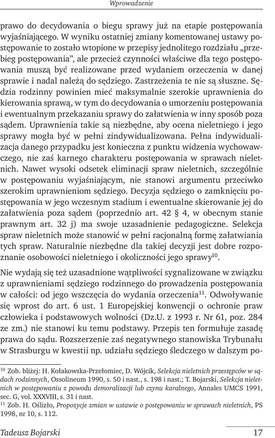 realizowane przed wydaniem orzeczenia w danej sprawie i nadal należą do sędziego. Zastrzeżenia te nie są słuszne.