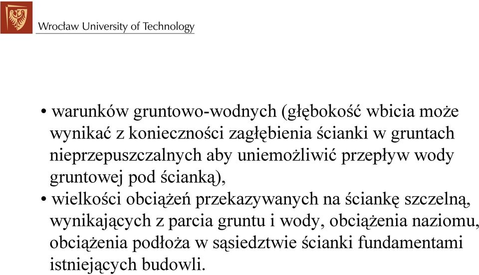 wielkości obciążeń przekazywanych na ściankę szczelną, wynikających z parcia gruntu i wody,