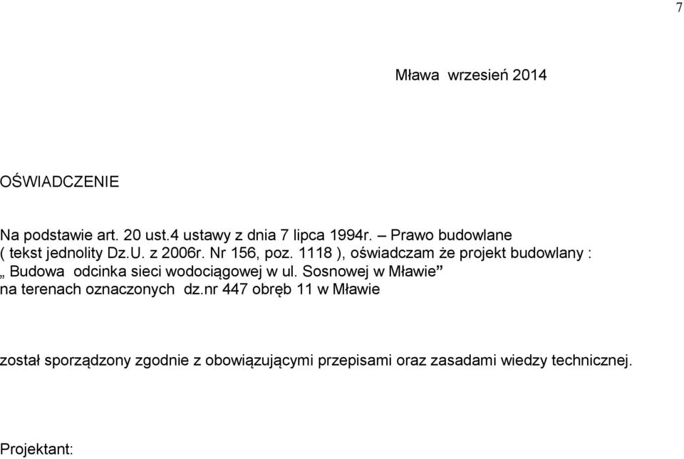 1118 ), oświadczam że projekt budowlany : Budowa odcinka sieci wodociągowej w ul.