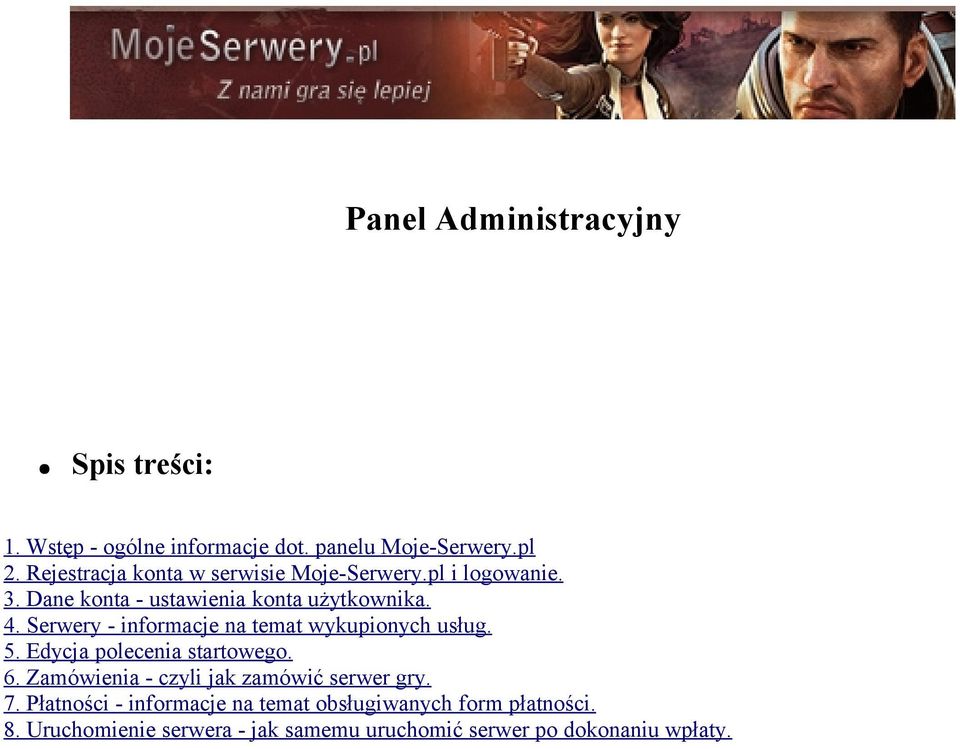 Serwery - informacje na temat wykupionych usług. 5. Edycja polecenia startowego. 6.