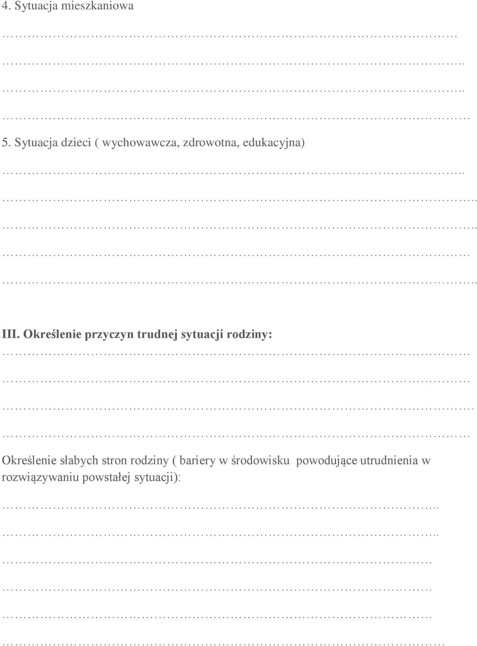 Określenie przyczyn trudnej sytuacji rodziny:.