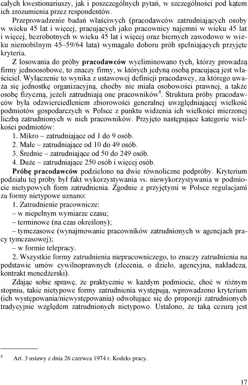 biernych zawodowo w wieku niemobilnym 45 59/64 lata) wymagało doboru prób spełniających przyjęte kryteria.