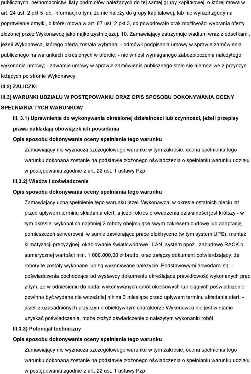 2 pkt 3, co powodowało brak możliwości wybrania oferty złożonej przez Wykonawcę jako najkorzystniejszej. 10.