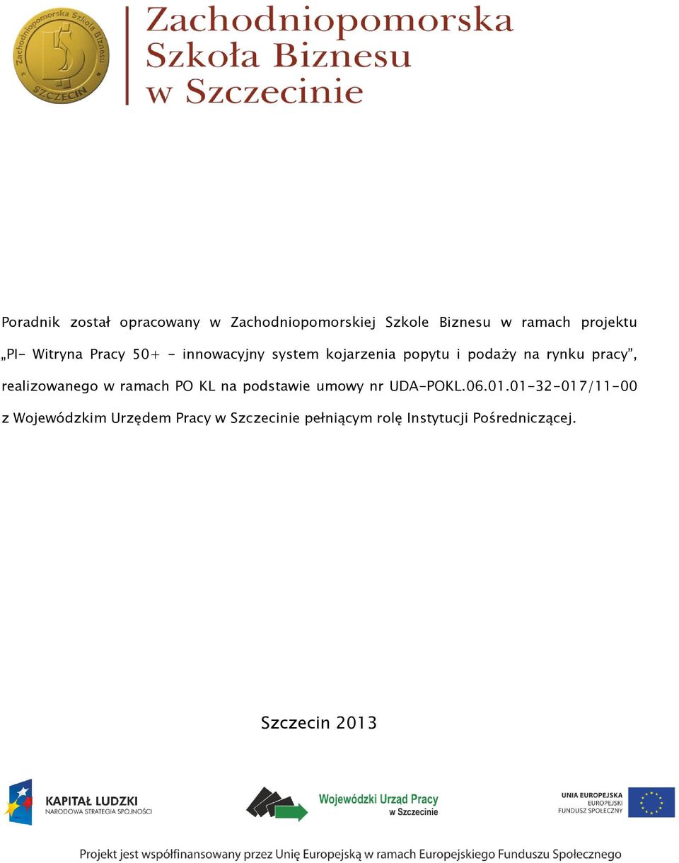 realizowanego w ramach PO KL na podstawie umowy nr UDA-POKL.06.01.