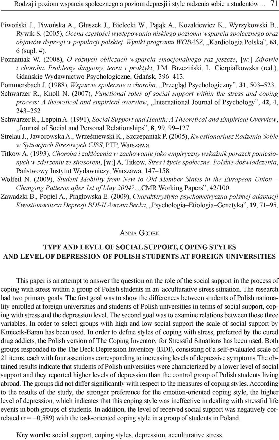 (2008), O różnych obliczach wsparcia emocjonalnego raz jeszcze, [w:] Zdrowie i choroba. Problemy diagnozy, teorii i praktyki, J.M. Brzeziński, L. Cierpiałkowska (red.