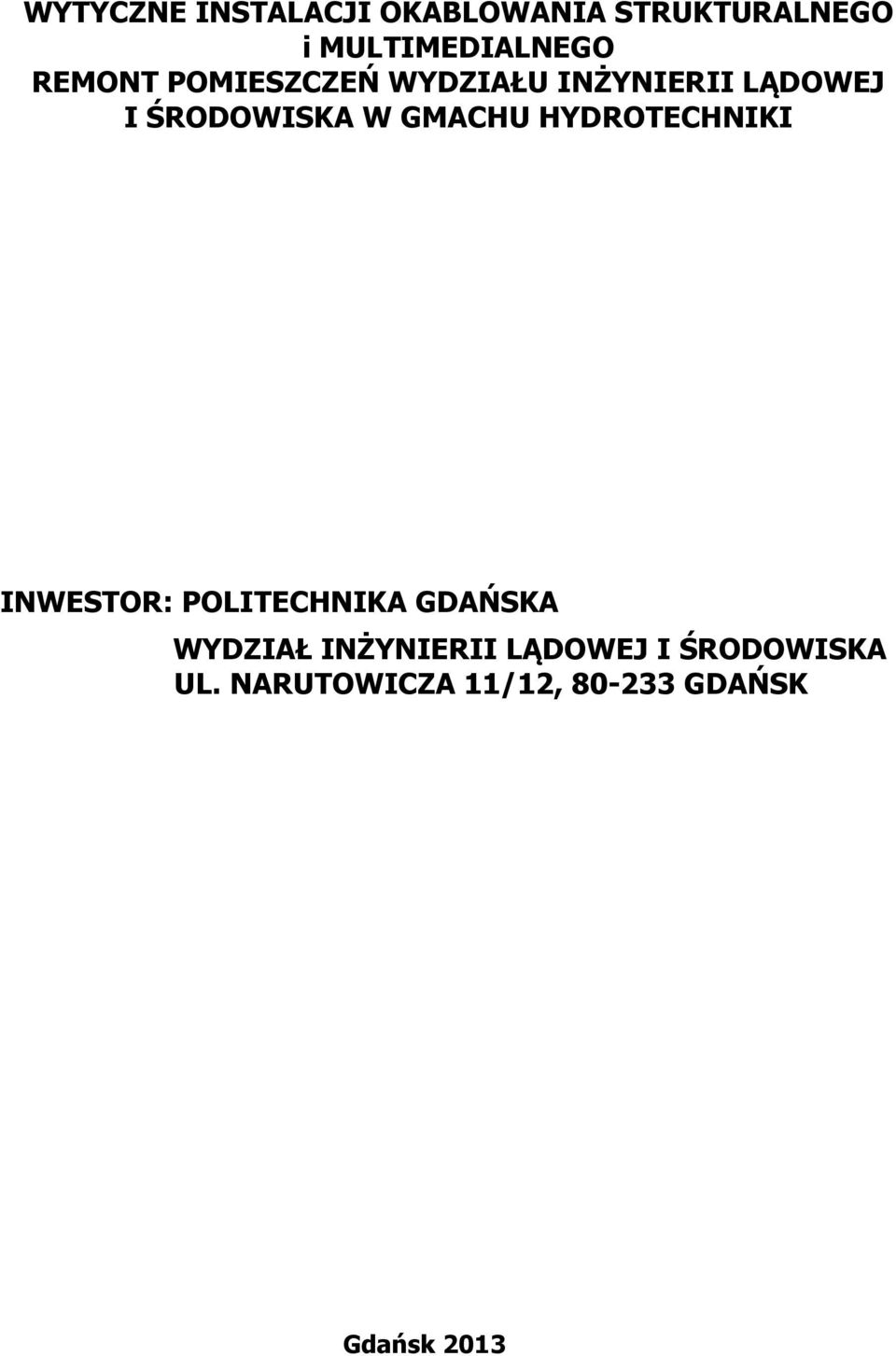 GMACHU HYDROTECHNIKI INWESTOR: POLITECHNIKA GDAŃSKA WYDZIAŁ