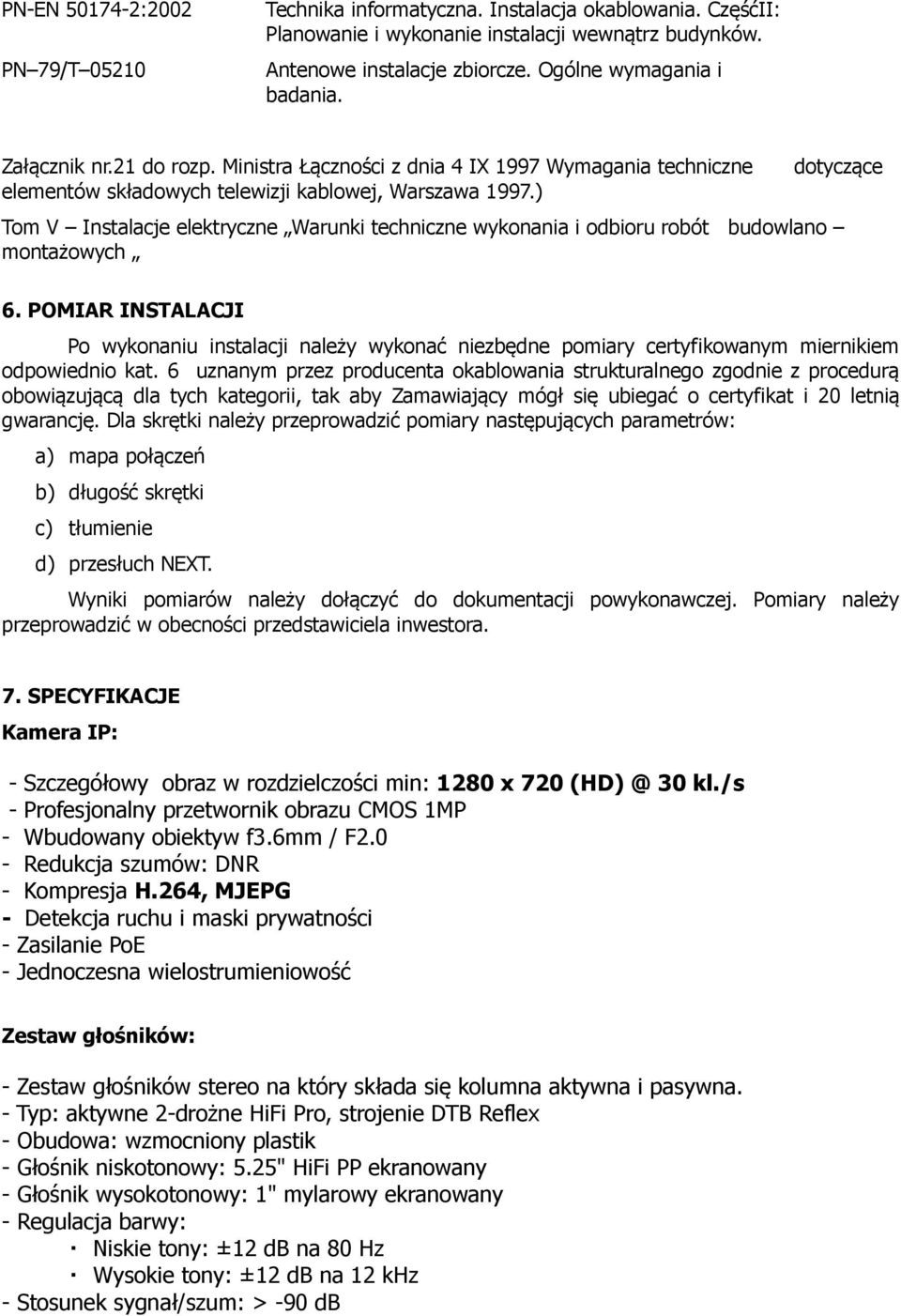 ) Tom V Instalacje elektryczne Warunki techniczne wykonania i odbioru robót budowlano montażowych 6.