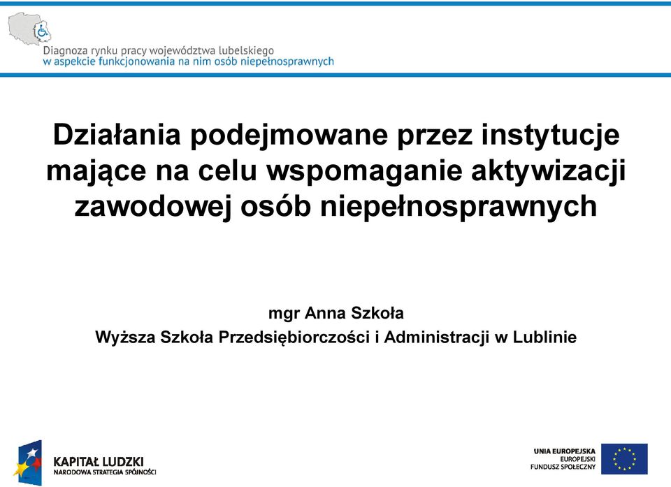 niepełnosprawnych mgr Anna Szkoła Wyższa
