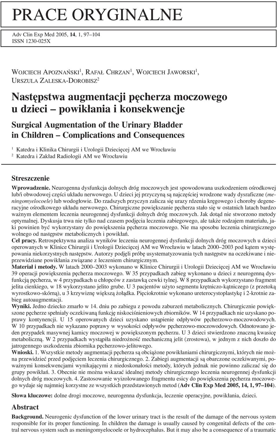 i Zakład Radiologii AM we Wrocławiu Streszczenie Wprowadzenie. Neurogenna dysfunkcja dolnych dróg moczowych jest spowodowana uszkodzeniem ośrodkowej lub/i obwodowej części układu nerwowego.