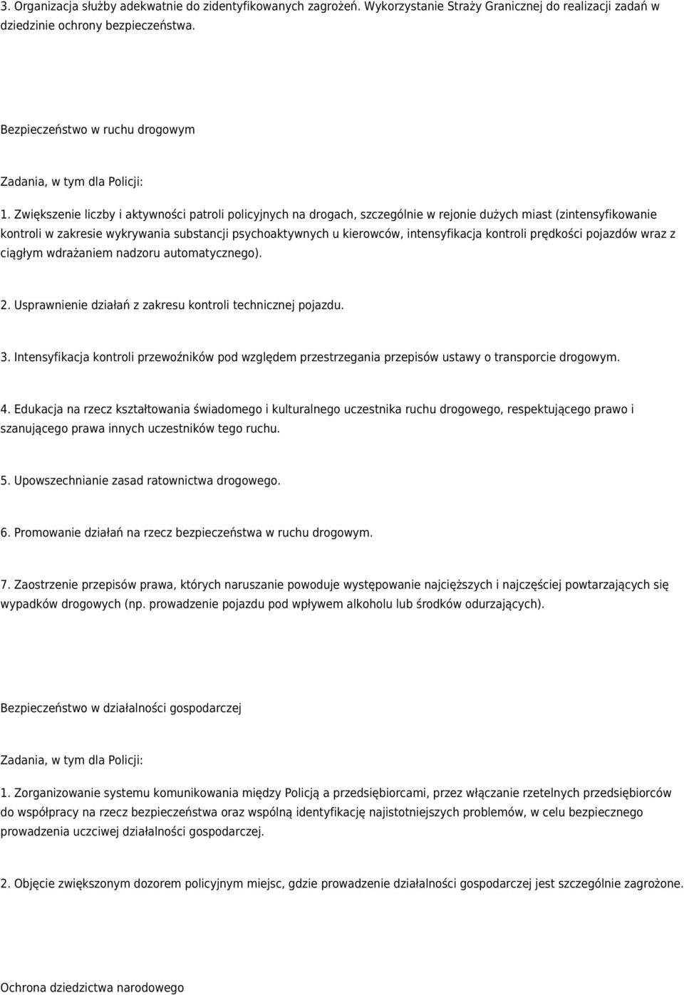 Zwiększenie liczby i aktywności patroli policyjnych na drogach, szczególnie w rejonie dużych miast (zintensyfikowanie kontroli w zakresie wykrywania substancji psychoaktywnych u kierowców,