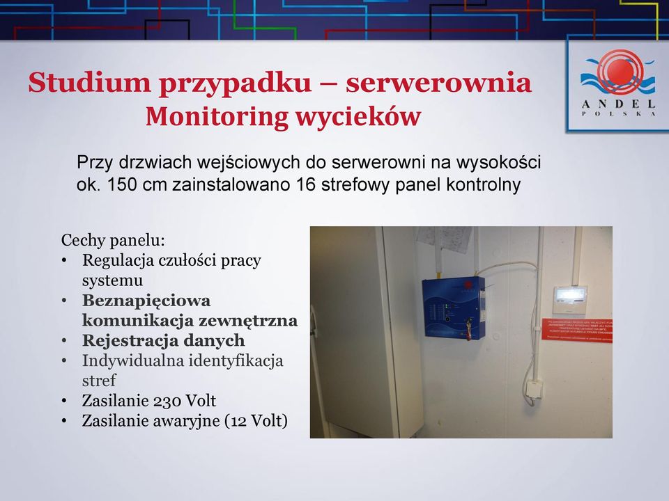 czułości pracy systemu Beznapięciowa komunikacja zewnętrzna Rejestracja