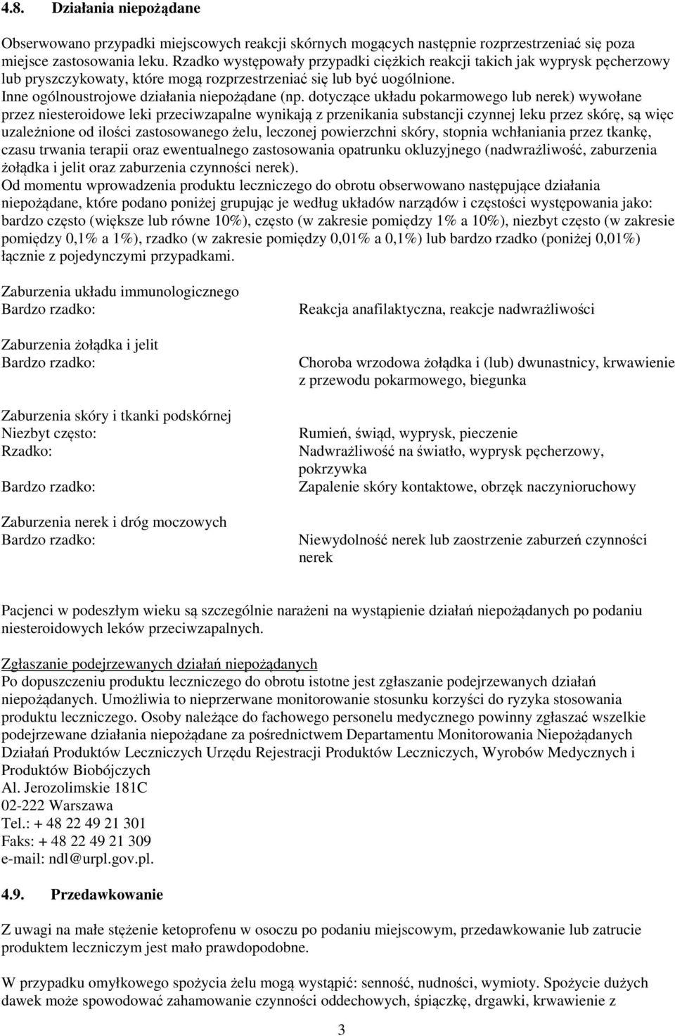 dotyczące układu pokarmowego lub nerek) wywołane przez niesteroidowe leki przeciwzapalne wynikają z przenikania substancji czynnej leku przez skórę, są więc uzależnione od ilości zastosowanego żelu,