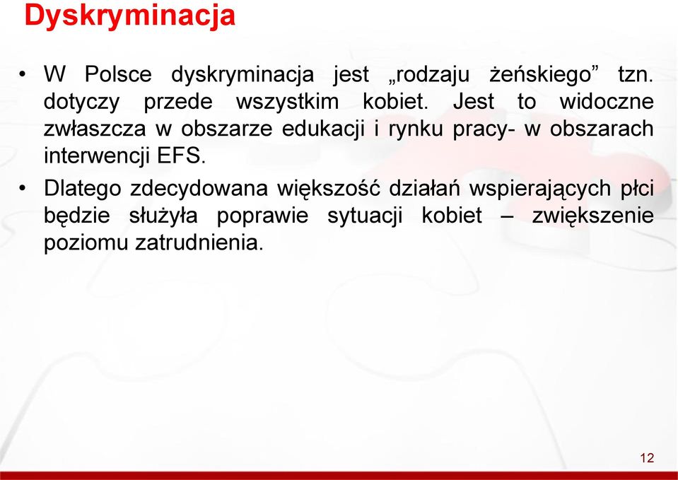 Jest to widoczne zwłaszcza w obszarze edukacji i rynku pracy- w obszarach