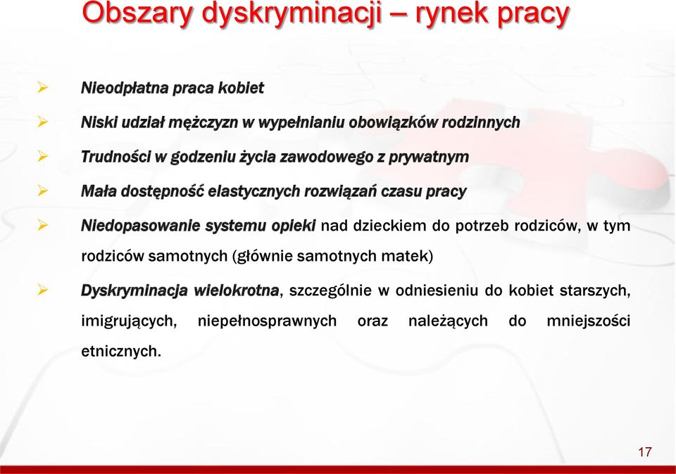 systemu opieki nad dzieckiem do potrzeb rodziców, w tym rodziców samotnych (głównie samotnych matek) Dyskryminacja