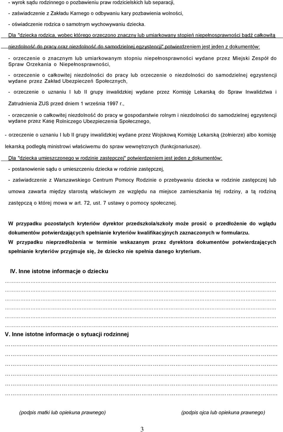 Dla "dziecka rodzica, wobec którego orzeczono znaczny lub umiarkowany stopień niepełnosprawności bądź całkowitą niezdolność do pracy oraz niezdolność do samodzielnej egzystencji" potwierdzeniem jest