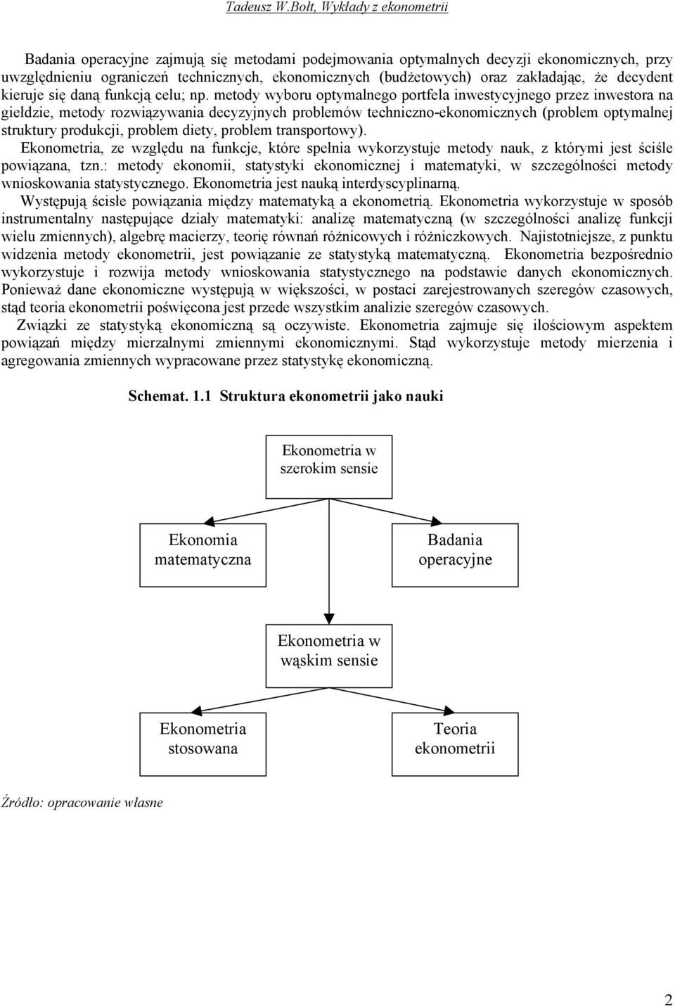 kieruje się daną funkcją celu; n.
