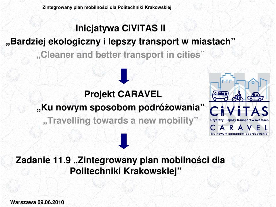Ku nowym sposobom podróŝowania Travelling towards a new mobility