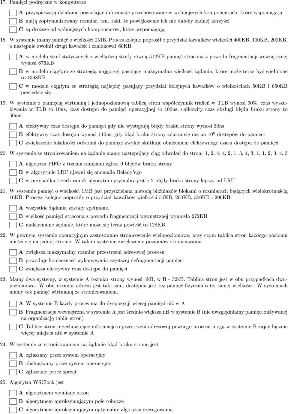 Proces kolejno poprosiª o przydziaª kawaªków wielko±ci 400KB, 100KB, 200KB, a nast pnie zwolniª drugi kawaªek i zaalokowaª 60KB.