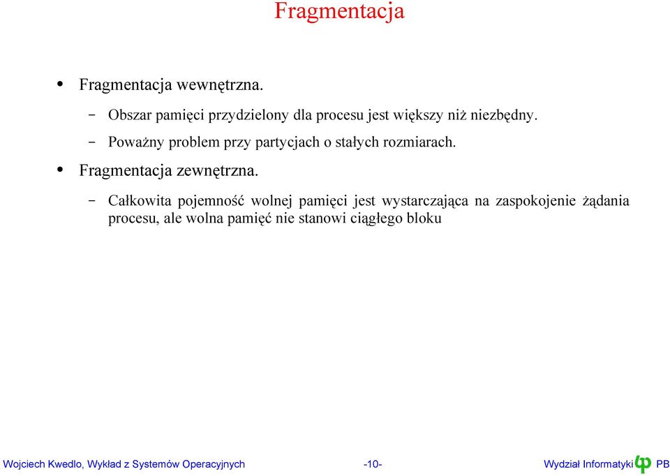 rozmiarach Fragmentacja zewnętrzna Całkowita pojemność wolnej pamięci jest