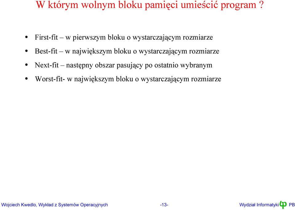 największym bloku o wystarczającym rozmiarze Next-fit następny