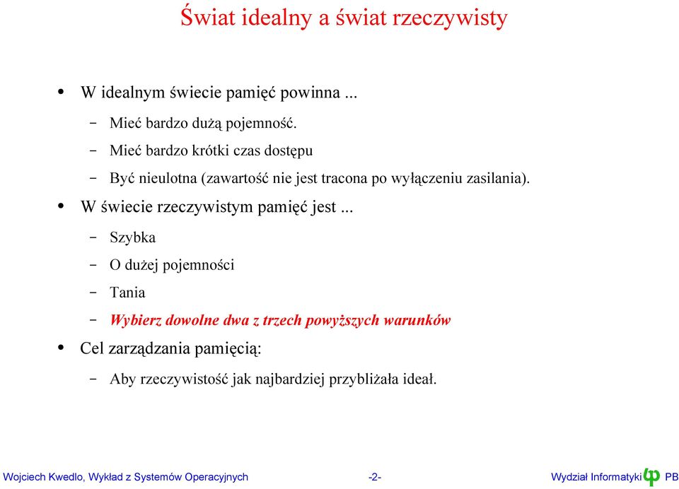 zasilania) W świecie rzeczywistym pamięć jest Szybka O dużej pojemności Tania Wybierz dowolne dwa