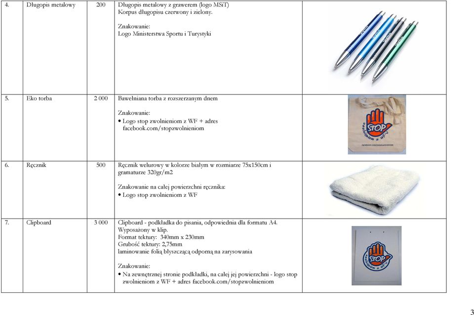 Ręcznik 500 Ręcznik welurowy w kolorze białym w rozmiarze 75x150cm i gramaturze 320gr/m2 Znakowanie na całej powierzchni ręcznika: Logo stop zwolnieniom z WF 7.